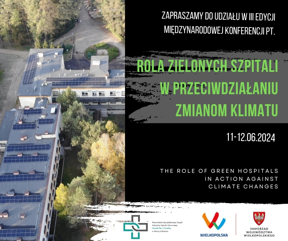 plakat zapowiadający konferencję pod tytułem rola zielonych szpitali w przeciwdziałaniu zmianom klimatu. Na plakacie data wydarzenia 11 do 12 czerwca 2024 roku, napis z tytułem konferencji i zdjęcie szpitala w Wolicy z lotu ptaka prezentujące panele fotowoltaiczne namontowane na dachach pawilonu szpitalnego i głównego budynku szpitala